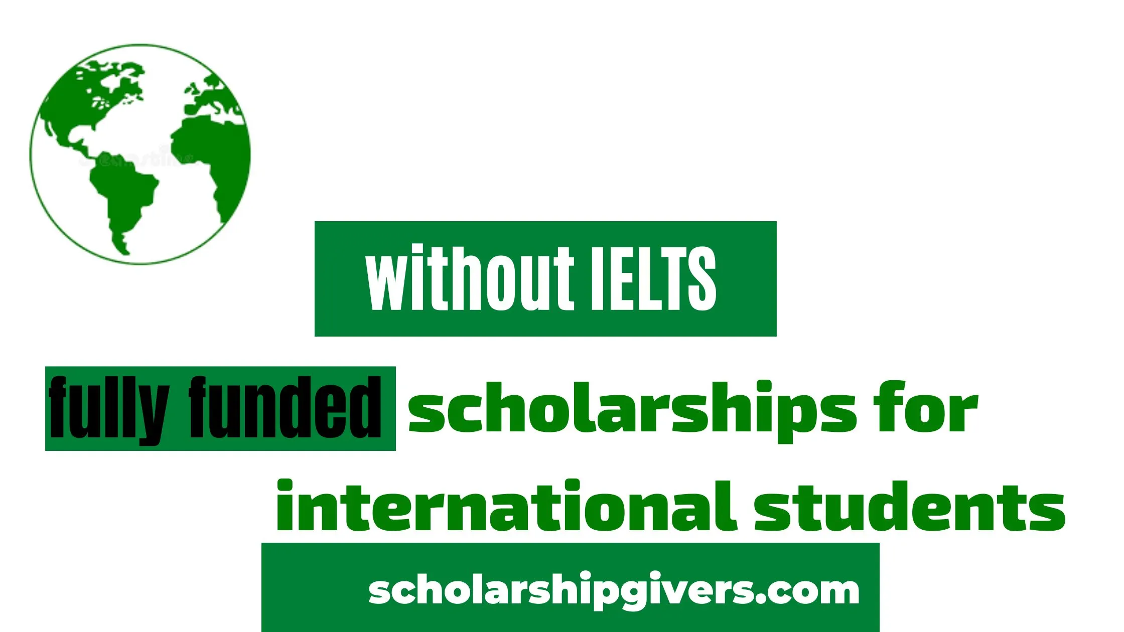 fully funded scholarships for international students