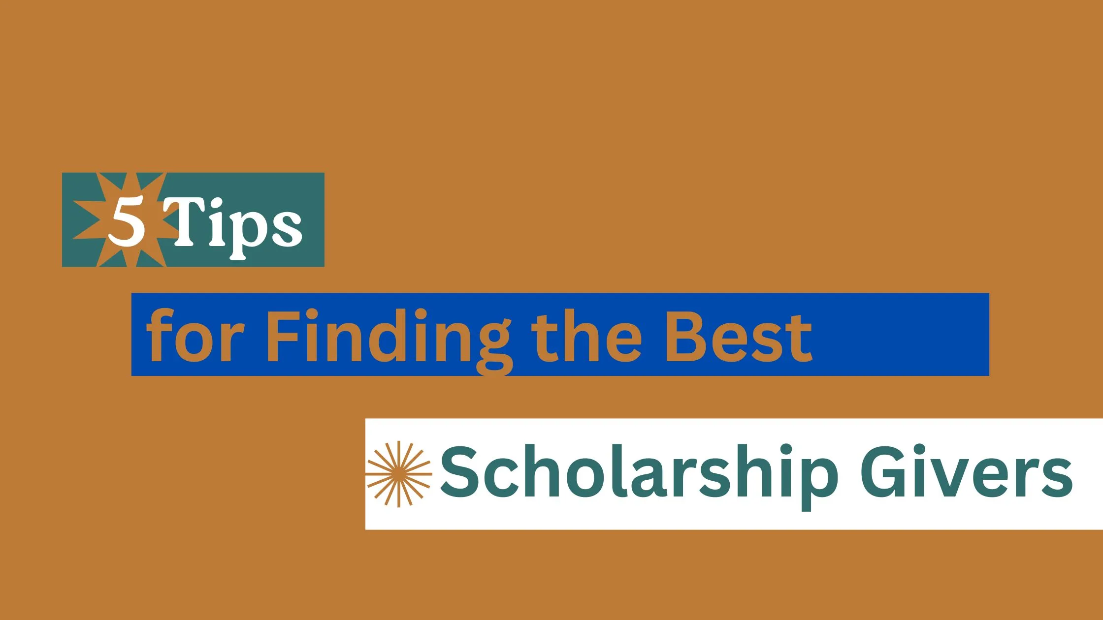 5 Tips for Finding the Best Scholarship Givers
