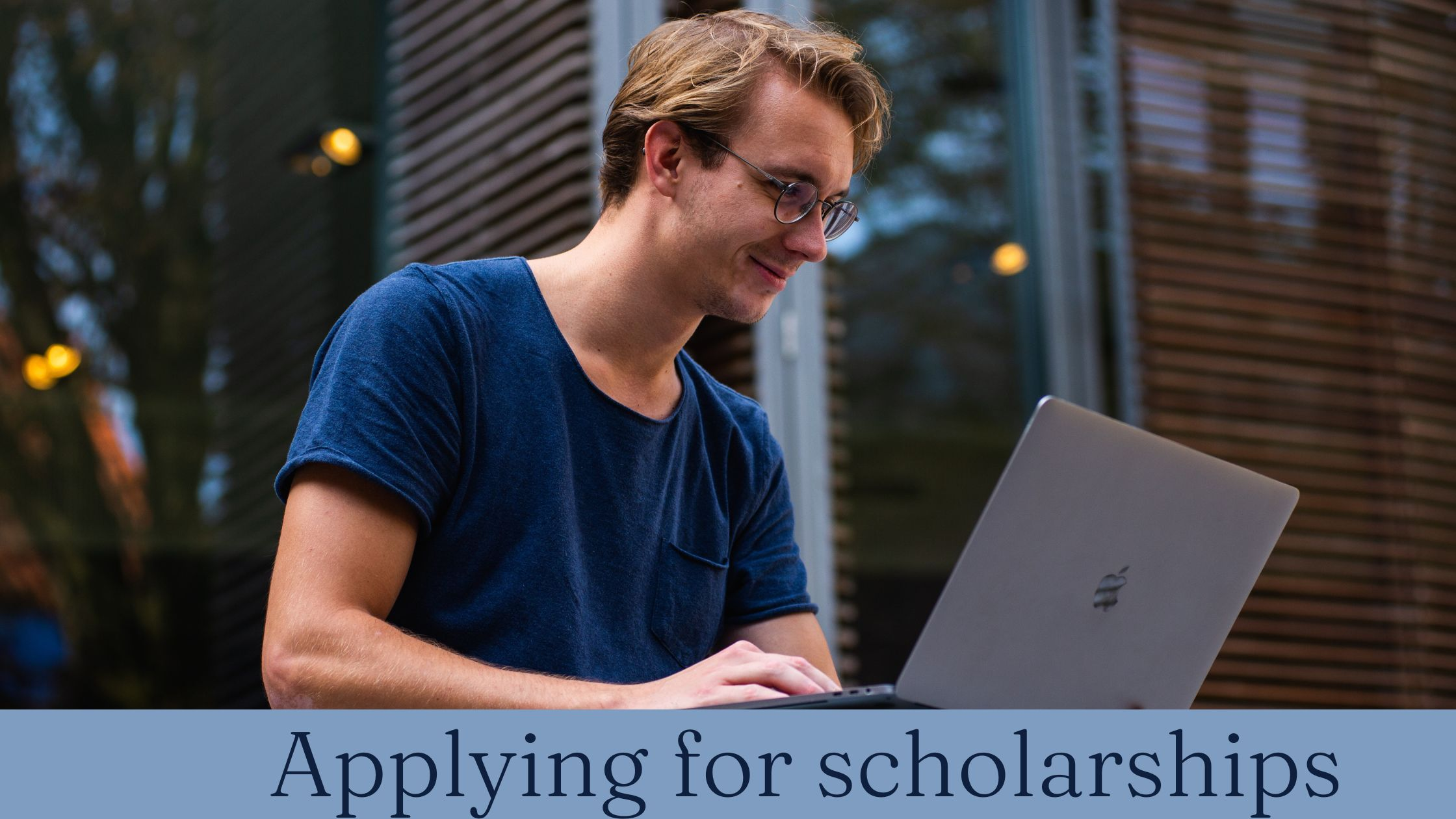 Applying for scholarships: the ultimate guide 2023