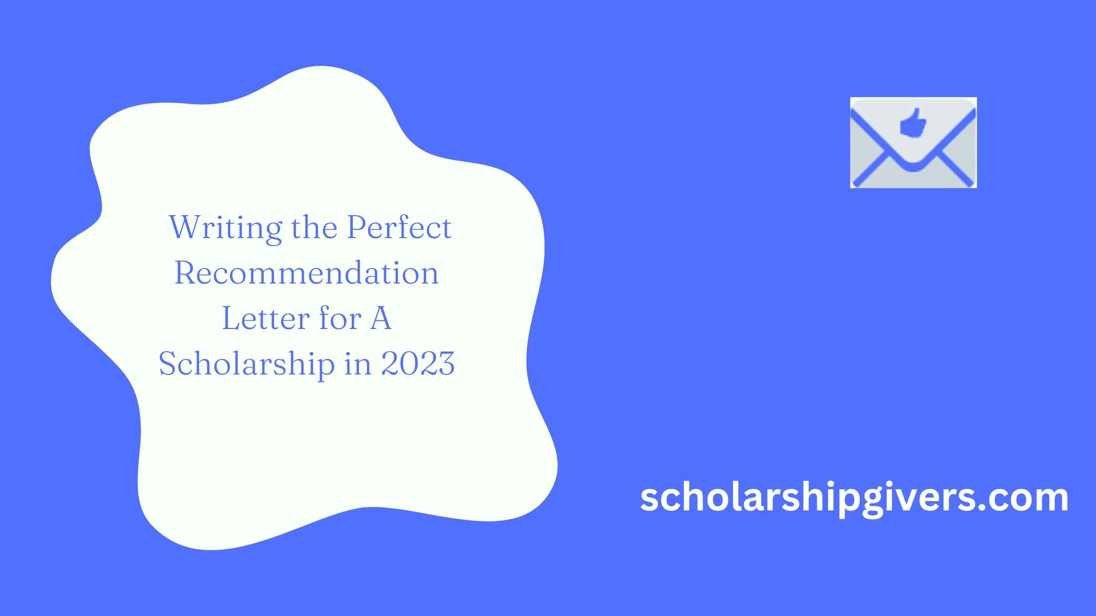 Writing the Perfect Recommendation Letter for A Scholarship in 2023