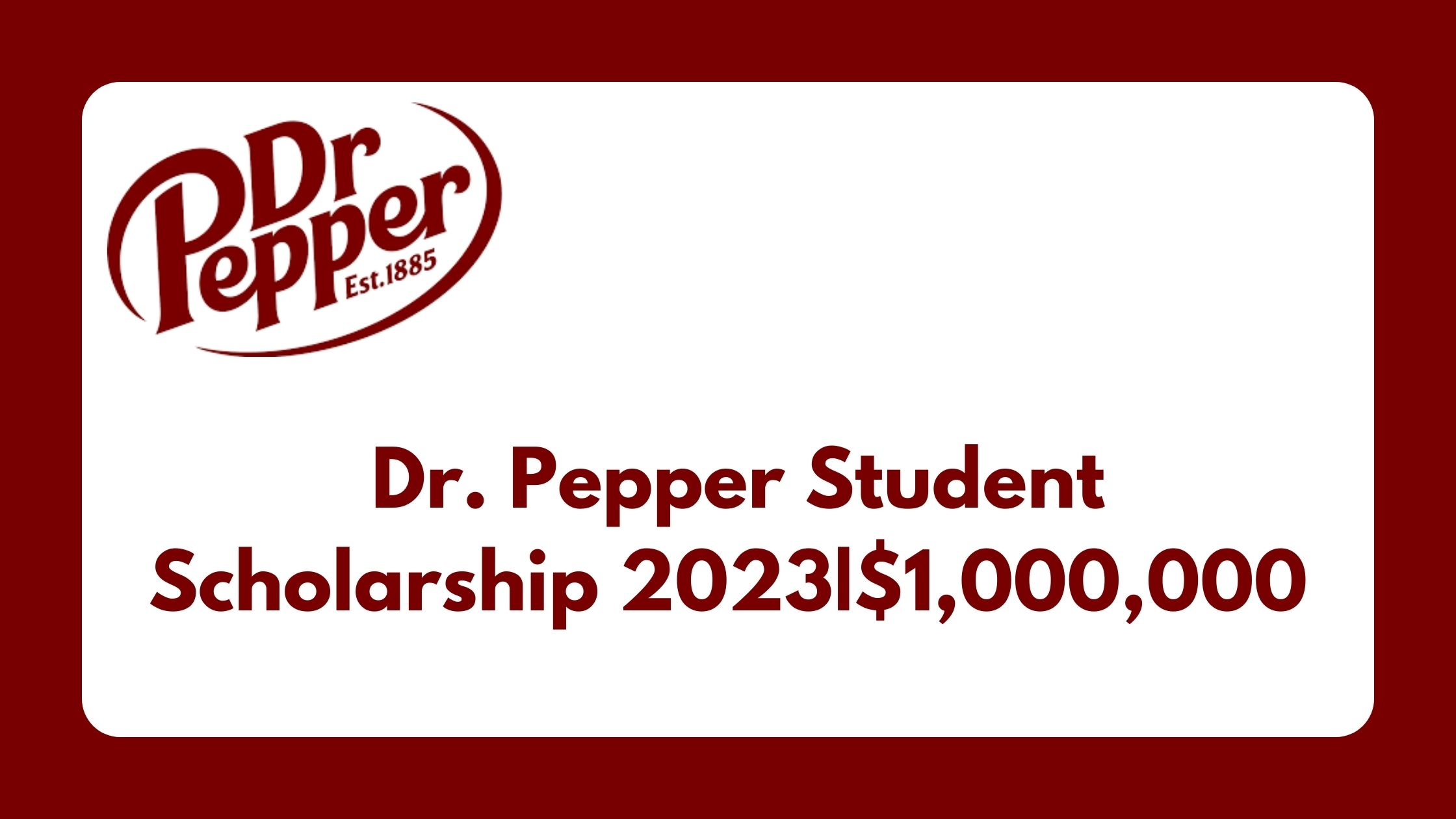 Dr. Pepper Student Scholarship 2023|$1,000,000