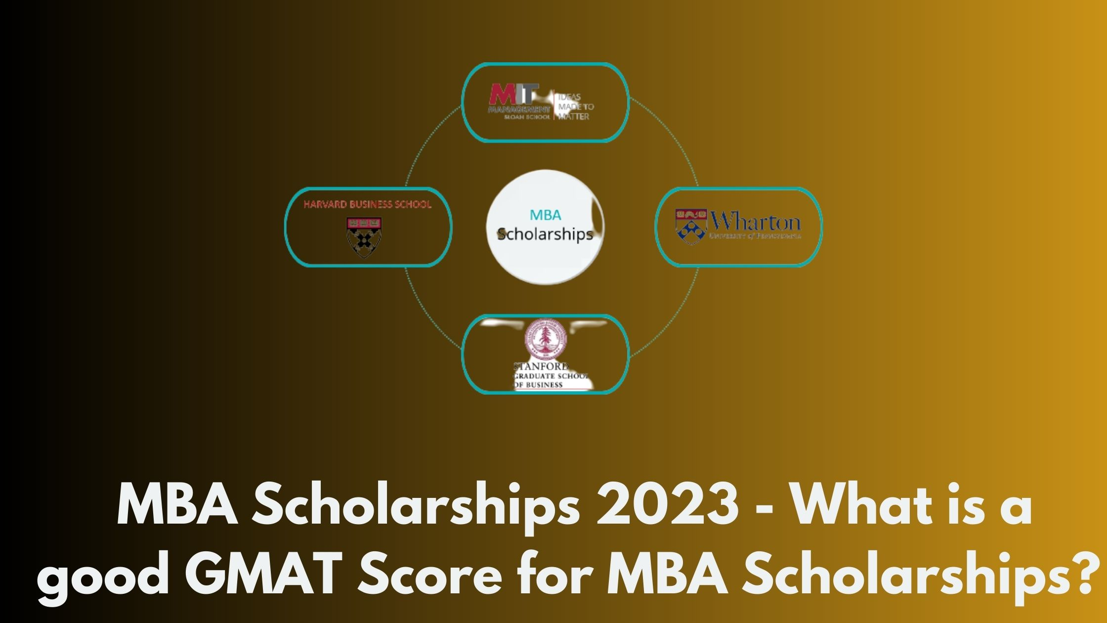 MBA Scholarships 2023 - What is a good GMAT Score for MBA Scholarships?