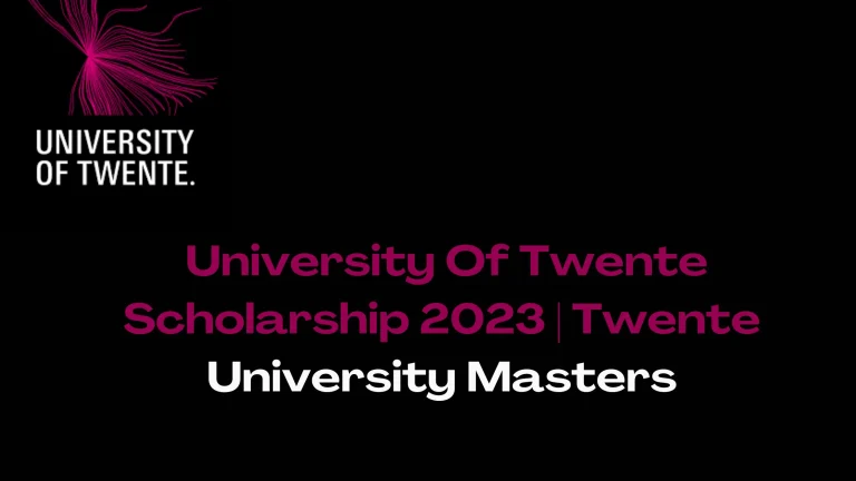 University Of Twente Scholarship 2023|Twente University Masters