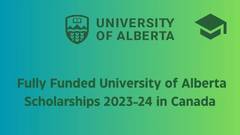 Fully Funded University of Alberta Scholarships 2023-24 in Canada